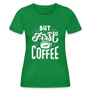 Aber first Coffee - Frauen Funktions-T-Shirt - Kelly Green - Vorne - AI Model Female 172 dark (172cm)