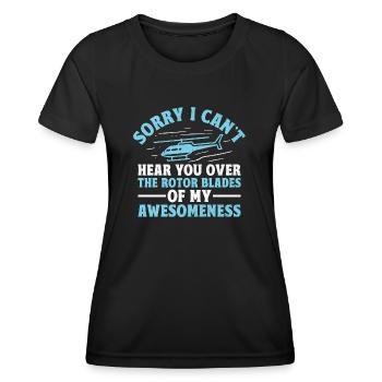 Sorry I Can't Hear You Over The Rotor Blades Helic - Women's Functional T-Shirt - black - Front - AI Model Female 172 light (172cm)