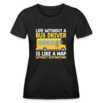La vie sans chauffeur de bus est comme une carte sans - T-shirt sport Femme - noir - Devant - AI Model Female 172 light (172cm)