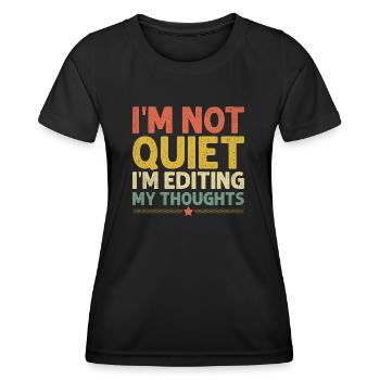 I'm Not Quiet I'm Editing My Thoughts Sayings For - Women's Functional T-Shirt - black - Front - AI Model Female 172 light (172cm)