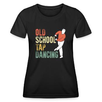 Awesome Old School Tap Dancing For A Tap Dance Tap - Frauen Funktions-T-Shirt - Schwarz - Vorne - AI Model Female 172 light (172cm)