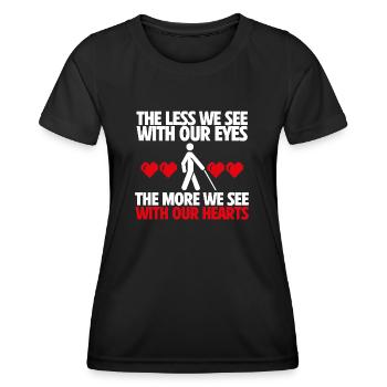 Less We See with Our Eyes More We See with hearts - Women's Functional T-Shirt - black - Front - AI Model Female 172 light (172cm)