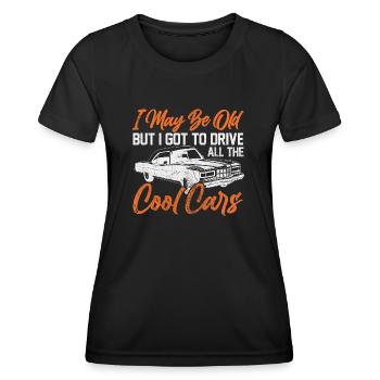 I May Be Too Old But I Got To Drive All Cool Cars - Women's Functional T-Shirt - black - Front - AI Model Female 172 light (172cm)