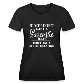Wenn Sie keine sarkastische Antwort wollen - Frauen Funktions-T-Shirt - Schwarz - Vorne - AI Model Female 172 light (172cm)