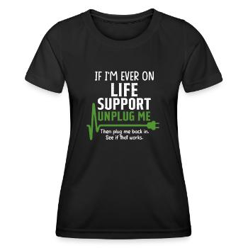 If i'm ever on life support Funny sarcastic geek - Women's Functional T-Shirt - black - Front - AI Model Female 172 light (172cm)