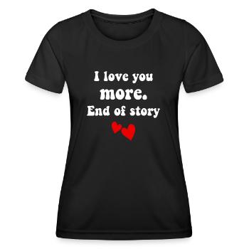 I love you more end of story - T-shirt sport Femme - noir - Devant - AI Model Female 172 light (172cm)