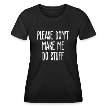 Please Don't Make Me Do Stuff Funny - Women's Functional T-Shirt - black - Front - AI Model Female 172 light (172cm)
