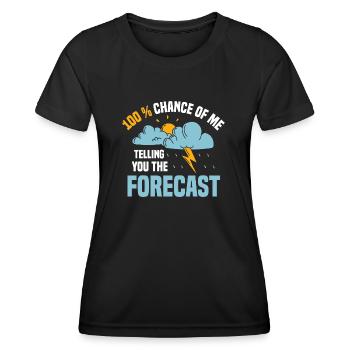 100% Chance Of Me Telling You The Forecast Meteor - Women's Functional T-Shirt - black - Front - AI Model Female 172 light (172cm)