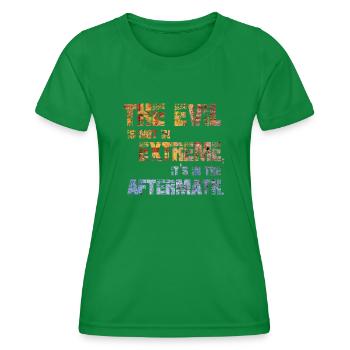 The Evil is not in extremes, it's in the aftermath - Women's Functional T-Shirt - kelly green - Front - AI Model Female 172 dark (172cm)