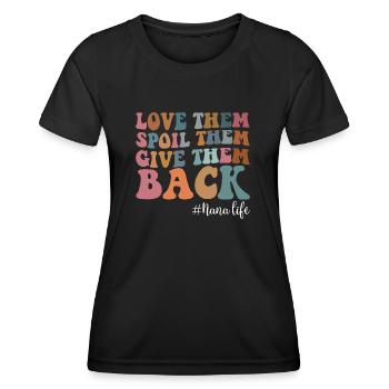 Love Them Spoil Them Give Them Back Nana Life - Frauen Funktions-T-Shirt - Schwarz - Vorne - AI Model Female 172 light (172cm)