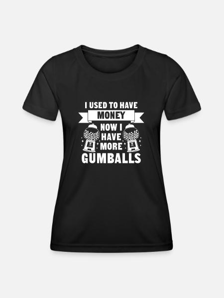 I Used To Have Money Now I Have More Gumballs - Frauen Funktions-T-Shirt - Schwarz