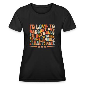 I'D LOVE TO HANGOUT BUT I'M ACTUALLY Sayings For - Women's Functional T-Shirt - black - Front - AI Model Female 172 light (172cm)