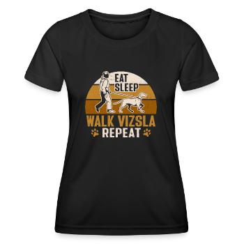 Vizsla Eat Sleep Walk Vizsla Repeat - Women's Functional T-Shirt - black - Front - AI Model Female 172 light (172cm)