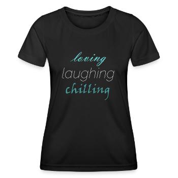Loving laughing chilling - Women's Functional T-Shirt - black - Front - AI Model Female 172 light (172cm)