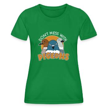 Don't Mess Pigeons Cooles Design für Taubenfans - Frauen Funktions-T-Shirt - Kelly Green - Vorne - AI Model Female 172 dark (172cm)