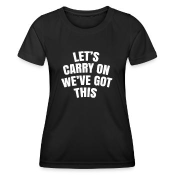 Let's carry on we've got this - Women's Functional T-Shirt - black - Front - AI Model Female 172 light (172cm)