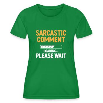 Sarkastischer Kommentar Laden Bitte warten Sarkasmus - Frauen Funktions-T-Shirt - Kelly Green - Vorne - AI Model Female 172 dark (172cm)