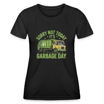 Sorry Not Today It's Garbage Day Trash Collector - Women's Functional T-Shirt - black - Front - AI Model Female 172 light (172cm)