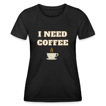 I need coffee - Women's Functional T-Shirt - black - Front - AI Model Female 172 light (172cm)