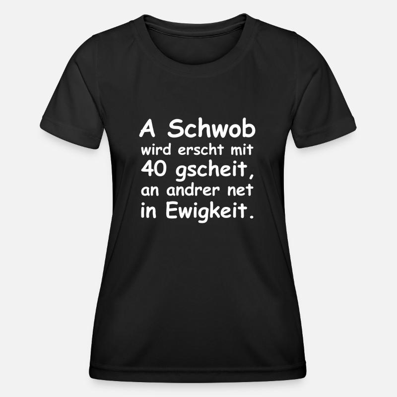 A Schwob wird erst mit 40 gscheit - Frauen Funktions-T-Shirt - Schwarz