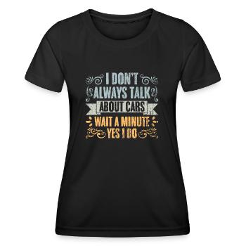 Vintage I Don't Always Talk About Cars For A Car - Women's Functional T-Shirt - black - Front - AI Model Female 172 light (172cm)