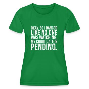 okay so I danced like on one was watching my co - Women's Functional T-Shirt - kelly green - Front - AI Model Female 172 dark (172cm)