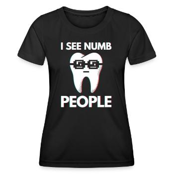 Cadeau de dentiste drôle - je vois des gens engourdis - T-shirt sport Femme - noir - Devant - AI Model Female 172 light (172cm)