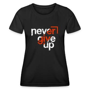 never give up - Women's Functional T-Shirt - black - Front - AI Model Female 172 light (172cm)