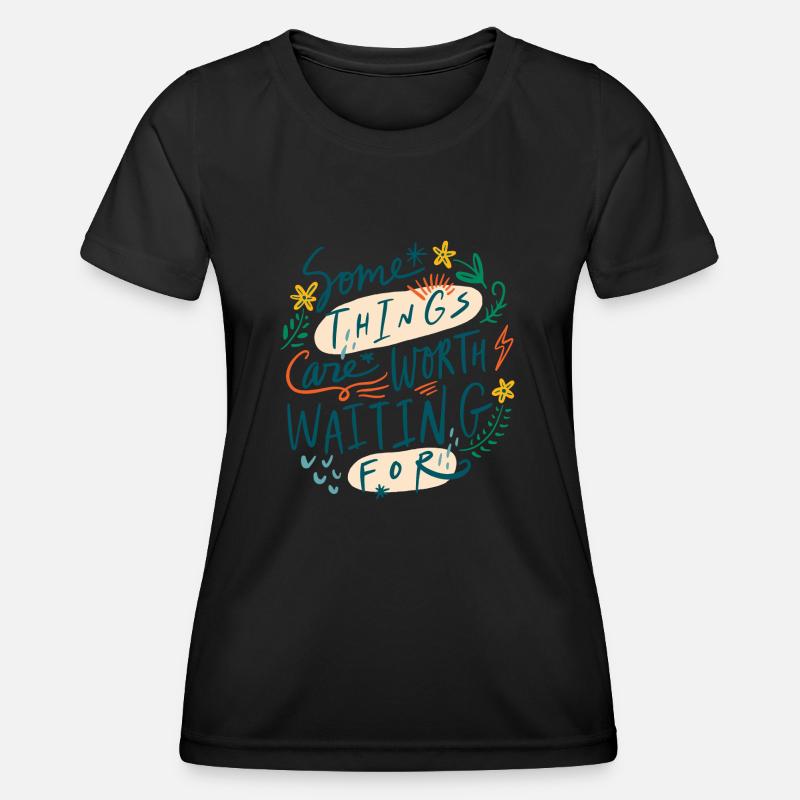 some thing are worth waiting for - Women's Functional T-Shirt - black