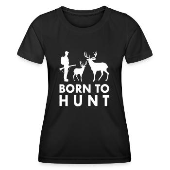 Hunter Saying Hunt Born to hunt - Women's Functional T-Shirt - black - Front - AI Model Female 172 light (172cm)