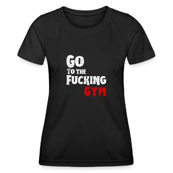 Go to the fucking gym humour fitness musculation - T-shirt sport Femme - noir - Devant - AI Model Female 172 light (172cm)