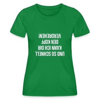 Und so schnell kann ich dir den Kopf verdrehen - Frauen Funktions-T-Shirt - Kelly Green - Vorne - AI Model Female 172 dark (172cm)