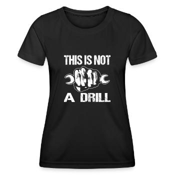 THIS IS NOT A DRILL - Women's Functional T-Shirt - black - Front - AI Model Female 172 light (172cm)
