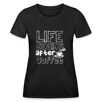 Life begins after coffee - Women's Functional T-Shirt - black - Front - AI Model Female 172 light (172cm)