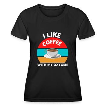 I Like Coffee With My Oxygen - Women's Functional T-Shirt - black - Front - AI Model Female 172 light (172cm)