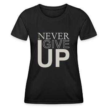 NEVER GIVE UP - Frauen Funktions-T-Shirt - Schwarz - Vorne - AI Model Female 172 light (172cm)
