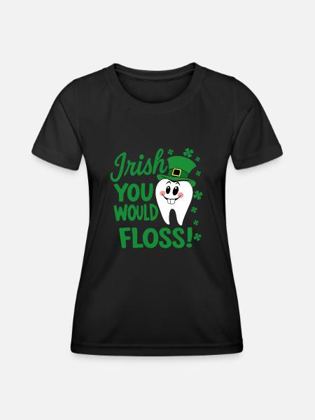Zahnhygiene Niedliche Zähne Irisch Du würdest Zahnseide verwenden - Frauen Funktions-T-Shirt - Schwarz