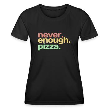 Never Enough Pizza - Pizza Lovers - ApriNoeScor - Women's Functional T-Shirt - black - Front - AI Model Female 172 light (172cm)