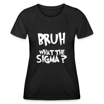 Bruh What The Sigma lustige Kinder Meme 2025 - Frauen Funktions-T-Shirt - Schwarz - Vorne - AI Model Female 172 light (172cm)