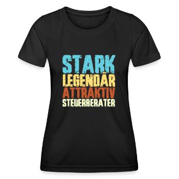 Steuerberater Spruch STARK LEGENDÄR ATTRAKTIV STEU - Frauen Funktions-T-Shirt - Schwarz - Vorne - AI Model Female 172 light (172cm)