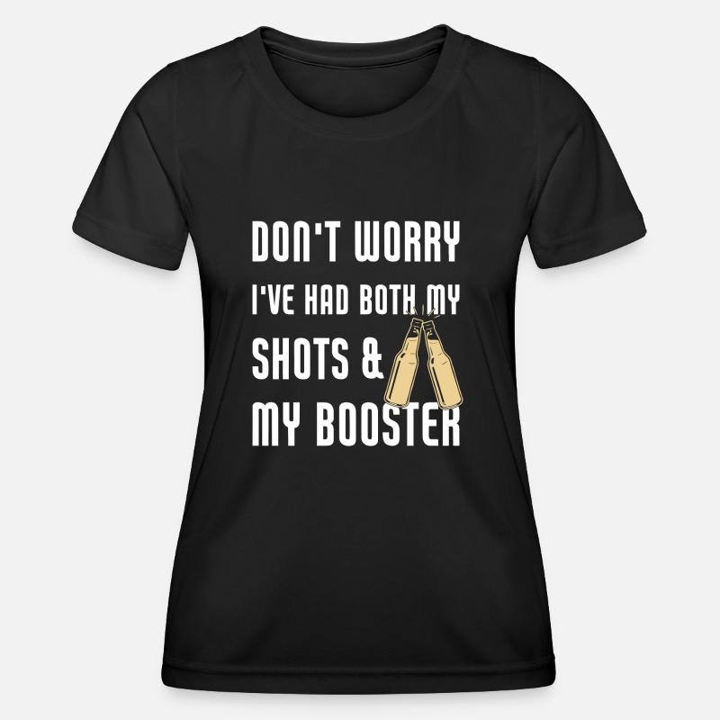 Don't worry I've had both my shots & my booster - Women's Functional T-Shirt - black