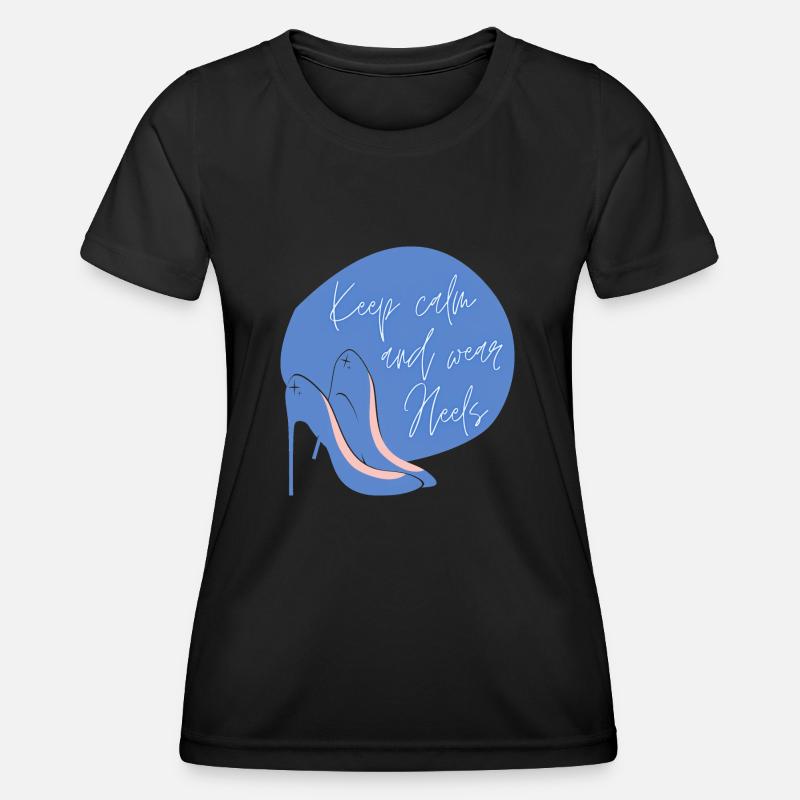 Keep calm and wear heels - Women's Functional T-Shirt - black