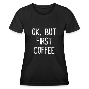 OK, But First Coffee - OK, aber zuerst Kaffee - Women's Functional T-Shirt - black - Front - AI Model Female 172 light (172cm)