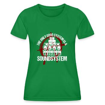 The Only Good System Is A Soundsystem - Women's Functional T-Shirt - kelly green - Front - AI Model Female 172 dark (172cm)