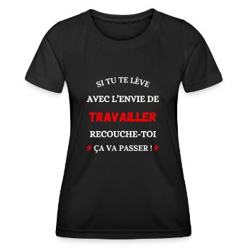Si tu te lèves avec l'envie de travailler - T-shirt sport Femme - noir - Devant - AI Model Female 172 light (172cm)