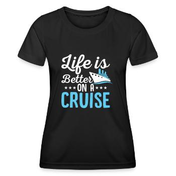 Life Is Better On A Cruise Cruiser Vacation Crusin - Women's Functional T-Shirt - black - Front - AI Model Female 172 light (172cm)