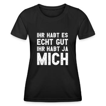 Ihr habt es echt gut Ihr habt ja mich - Frauen Funktions-T-Shirt - Schwarz - Vorne - AI Model Female 172 light (172cm)