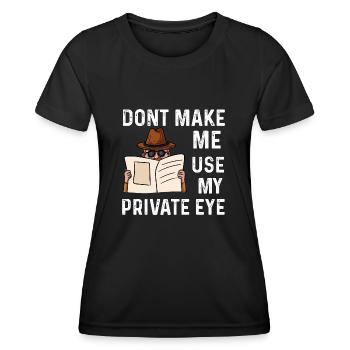 ne me faites pas utiliser mon œil privé Design - T-shirt sport Femme - noir - Devant - AI Model Female 172 light (172cm)