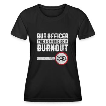 Mais l’agent a dit de faire un burnout - T-shirt sport Femme - noir - Devant - AI Model Female 172 light (172cm)