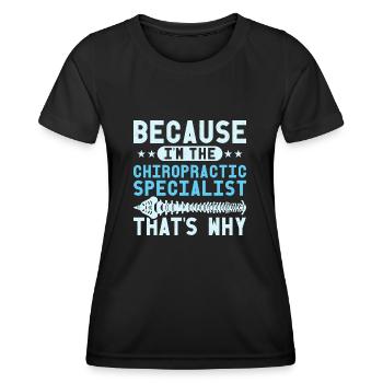 Because I'm The Chiropractic Chiropractic Physical - Women's Functional T-Shirt - black - Front - AI Model Female 172 light (172cm)